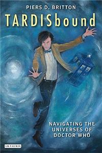 Tardisbound: Navigating the Universes of Doctor Who