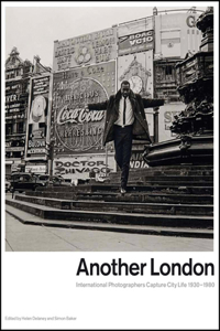 Another London: International Photographers Capture City Life 1930-1980