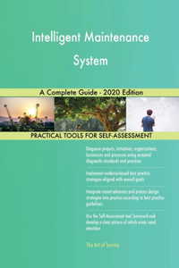 Intelligent Maintenance System A Complete Guide - 2020 Edition