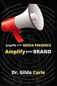 Amplify Your Media Presence, Amplify Your Brand