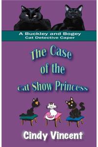 Case of the Cat Show Princess (A Buckley and Bogey Cat Detective Caper)