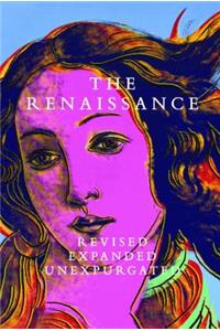 The Renaissance: Revised Expanded Unexpurgated