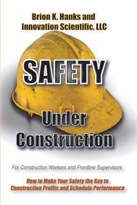 Safety Under Construction
