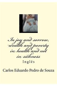 In joy and sorrow, wealth and poverty in health and not in sickness