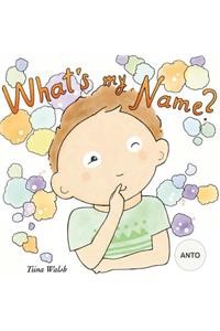 What's my name? ANTO