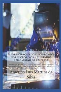 A Participação DOS Empregados Nos Lucros, Nos Resultados E Na Gestão Da Empresa: Trabalho: Participacao Nos Lucros - Participacao Nos Resultados - Participação Na Gestão Da Empresa