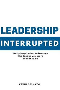 Leadership Interrupted