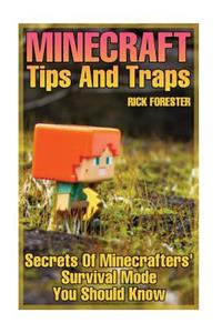 Minecraft Tips and Traps: Secrets of Minecrafters' Survival Mode You Should Know