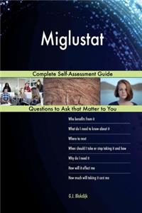 Miglustat; Complete Self-Assessment Guide