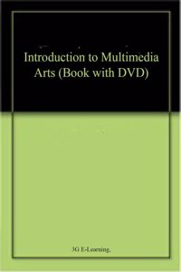 Introduction to Multimedia Arts (Book with DVD)