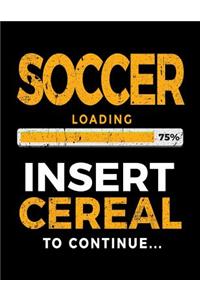 Soccer Loading 75% Insert Cereal To Continue
