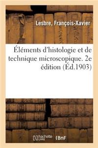 Éléments d'Histologie Et de Technique Microscopique. 2e Édition