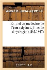 Emploi En Médecine de l'Eau Oxigénée, Bi-Oxide d'Hydrogène