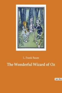 Wonderful Wizard of Oz: An American children's novel by author L. Frank Baum