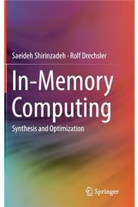 In-Memory Computing: Synthesis and Optimization