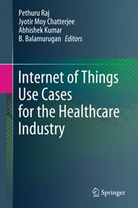 Internet of Things Use Cases for the Healthcare Industry