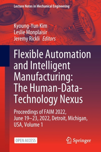 Flexible Automation and Intelligent Manufacturing: The Human-Data-Technology Nexus