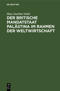 Der Britische Mandatstaat Palästina Im Rahmen Der Weltwirtschaft