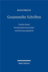 Gesammelte Schriften: Funfter Band: Kommunalwissenschaft Und Kommunalpolitik