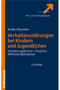 Verhaltensstorungen Bei Kindern Und Jugendlichen: Erscheinungsformen - Ursachen - Hilfreiche Massnahmen