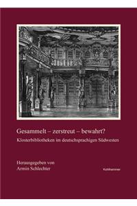 Gesammelt - Zerstreut - Bewahrt?