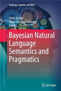 Bayesian Natural Language Semantics and Pragmatics