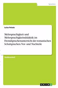 Mehrsprachigkeit und Mehrsprachigkeitsdidaktik im Fremdsprachenunterricht der romanischen Schulsprachen. Vor- und Nachteile