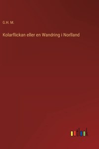 Kolarflickan eller en Wandring i Norlland