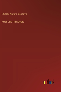 Peor que mi suegra