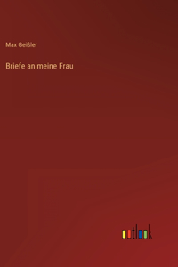 Briefe an meine Frau