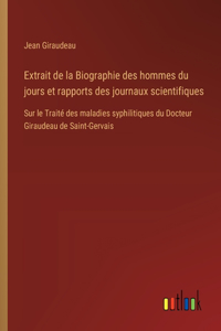 Extrait de la Biographie des hommes du jours et rapports des journaux scientifiques