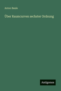 Über Raumcurven sechster Ordnung