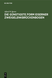 Die Günstigste Form Eiserner Zweigelenkbrückenbogen