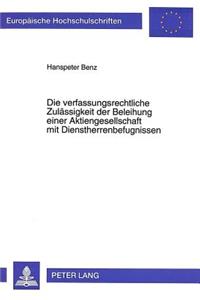 Die verfassungsrechtliche Zulaessigkeit der Beleihung einer Aktiengesellschaft mit Dienstherrenbefugnissen