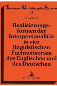 Realisierungsformen Der Interpersonalitaet in Vier Linguistischen Fachtextsorten Des Englischen Und Des Deutschen