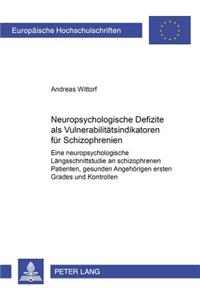 Neuropsychologische Defizite ALS Vulnerabilitaetsindikatoren Fuer Schizophrenien