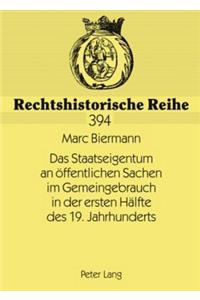 Das Staatseigentum an Oeffentlichen Sachen Im Gemeingebrauch in Der Ersten Haelfte Des 19. Jahrhunderts