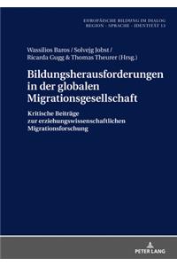 Bildungsherausforderungen in Der Globalen Migrationsgesellschaft