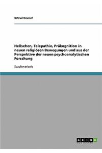 Hellsehen, Telepathie, Präkognition in neuen religiösen Bewegungen und aus der Perspektive der neuen psychoanalytischen Forschung