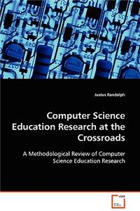 Computer Science Education Research at the Crossroads