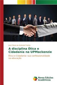 A disciplina Ética e Cidadania na UPMackenzie