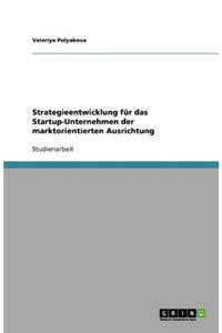 Strategieentwicklung für das Startup-Unternehmen der marktorientierten Ausrichtung