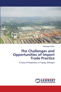 The Challenges and Opportunities of Import Trade Practice