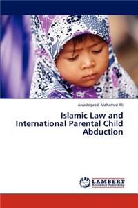 Islamic Law and International Parental Child Abduction