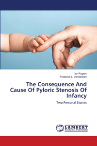 The Consequence And Cause Of Pyloric Stenosis Of Infancy