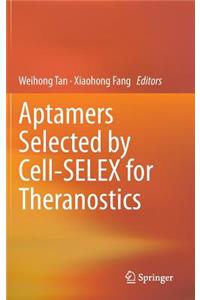 Aptamers Selected by Cell-Selex for Theranostics