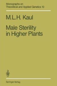 Male Sterility in Higher Plants (Monographs on Theoretical and Applied Genetics, Volume 10) [Special Indian Edition - Reprint Year: 2020] [Paperback] Mohan L.H. Kaul