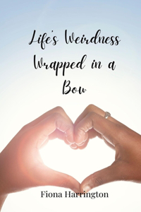Life's Weirdness Wrapped in a Bow