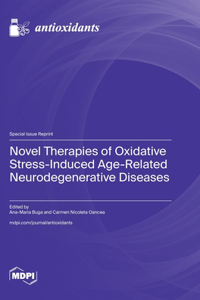 Novel Therapies of Oxidative Stress-Induced Age-Related Neurodegenerative Diseases