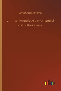 VC - a Chronicle of Castle Barfield and of the Crimea